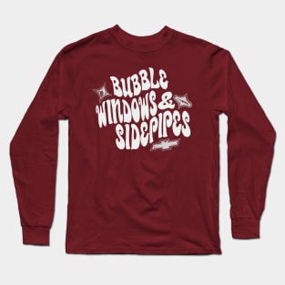 Bubble Windows & Side Pipes! (White) Long Sleeve T-Shirt